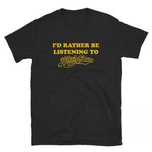 I_d Rather Be Listening To Steely Dan T-Shirt